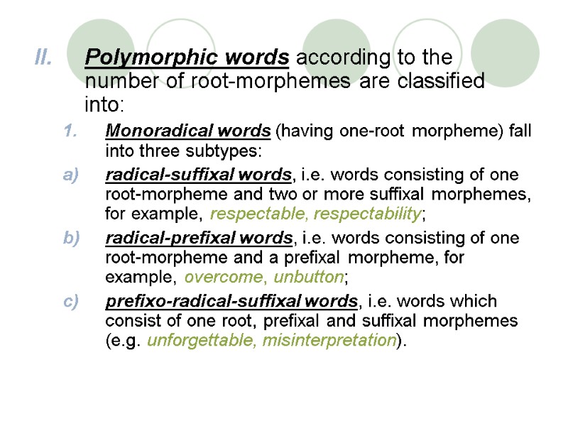 Polymorphic words according to the number of root-morphemes are classified into:  Monoradical words